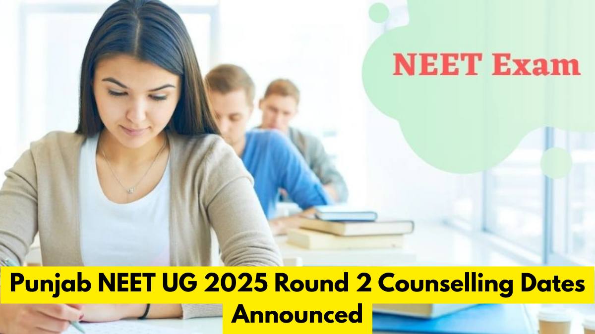 Punjab NEET UG 2025 Round 2 Counselling Dates Announced; Check Full Schedule here